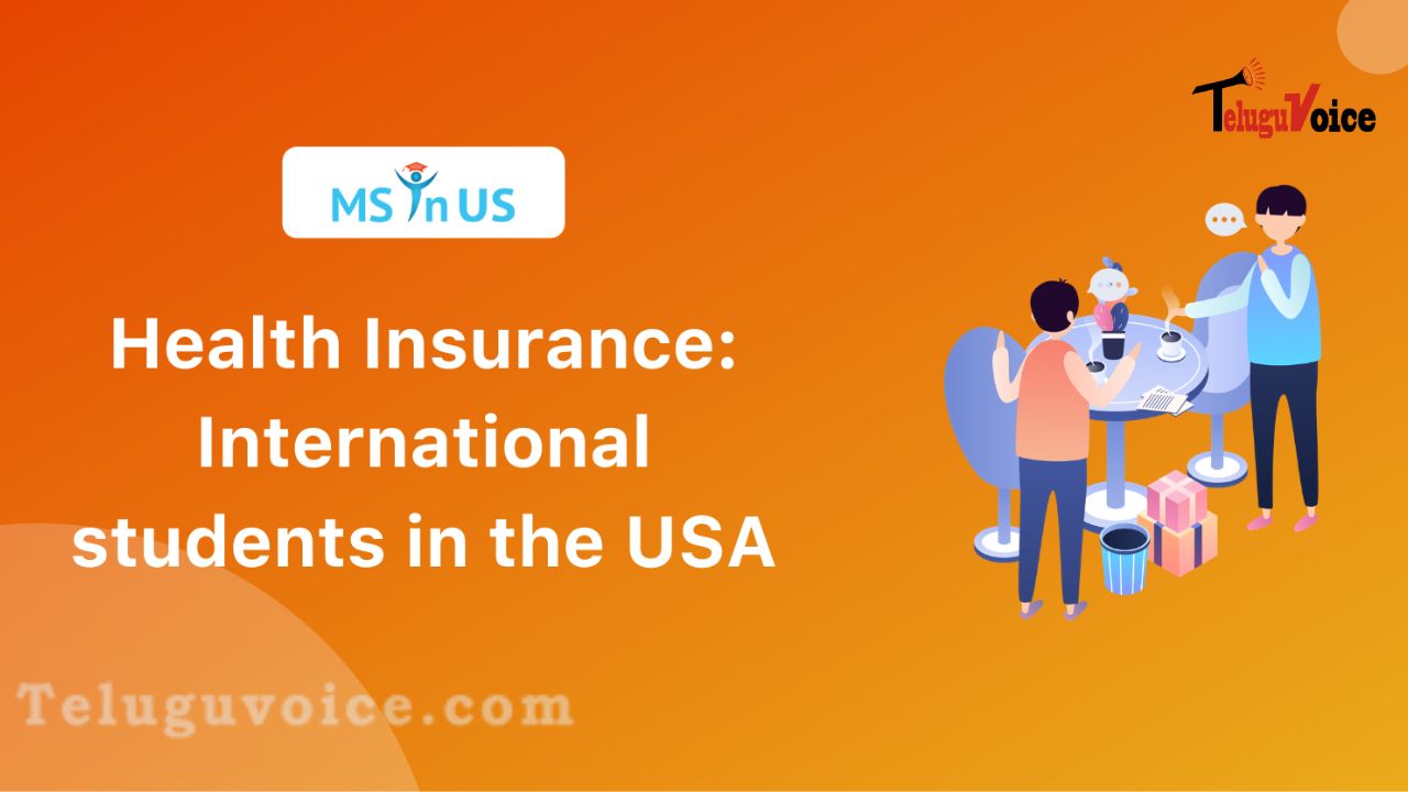 US: Health Insurance Is Mandatory For International Students teluguvoice