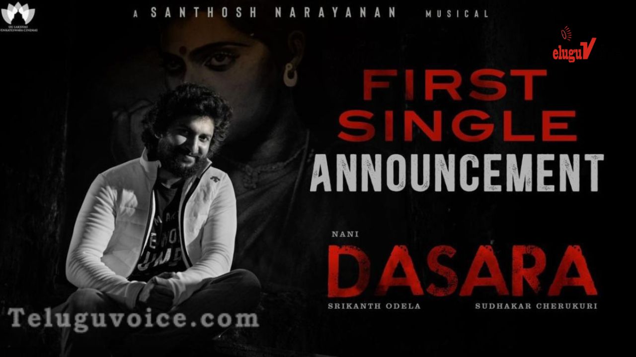  Dasara First Single Revealed From Dasara. teluguvoice