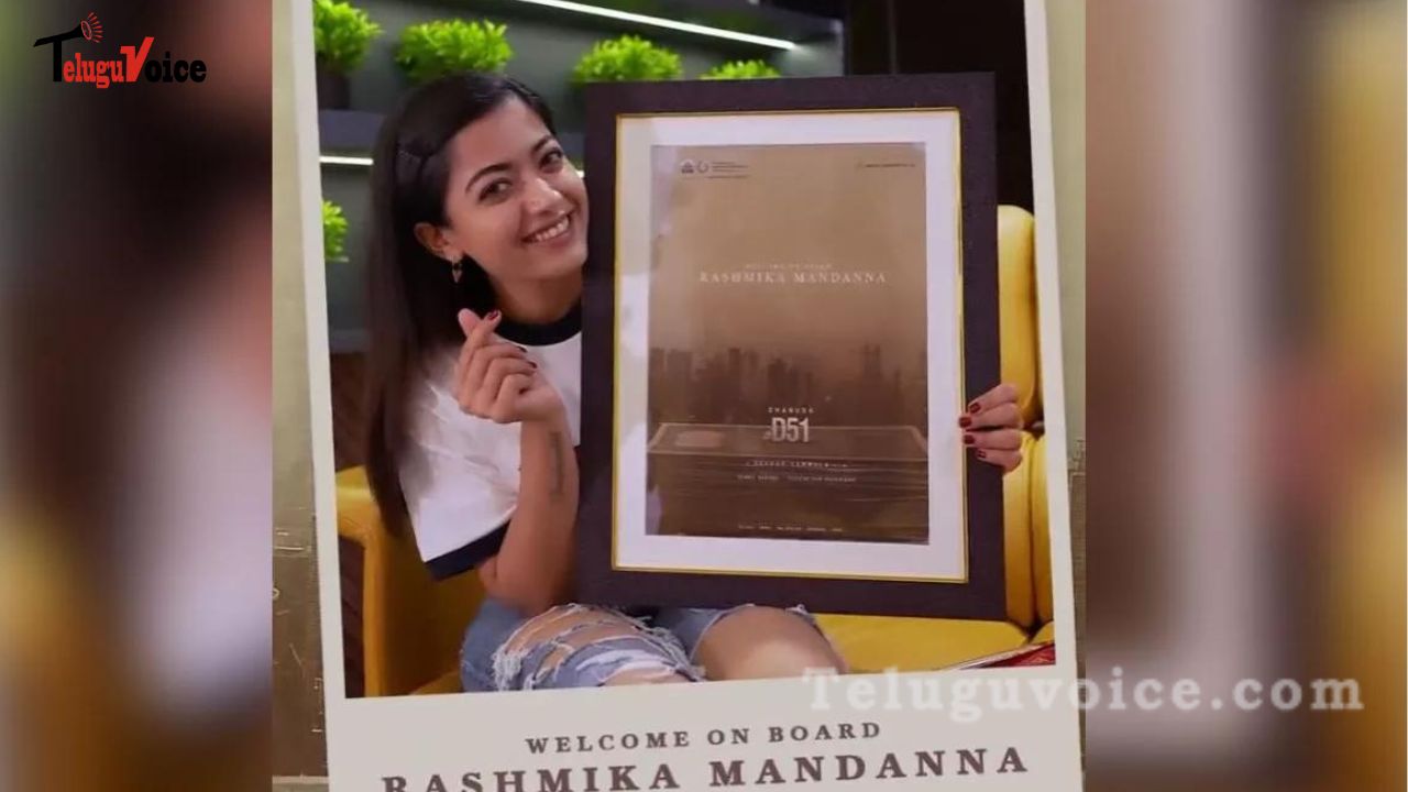 New Chapter Unveiled: Rashmika Mandanna Joins Dhanush and Sekhar Kammula in D51 teluguvoice