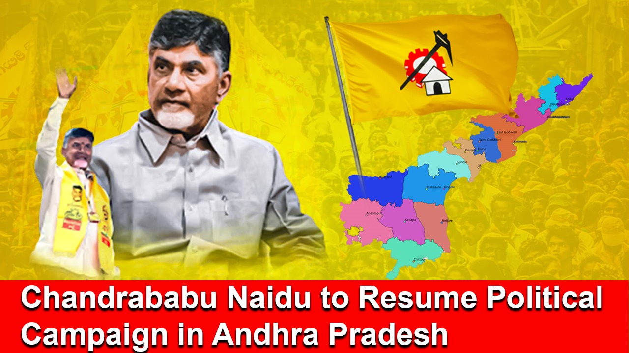 Chandrababu Naidu to Resume Political Campaign in Andhra Pradesh teluguvoice