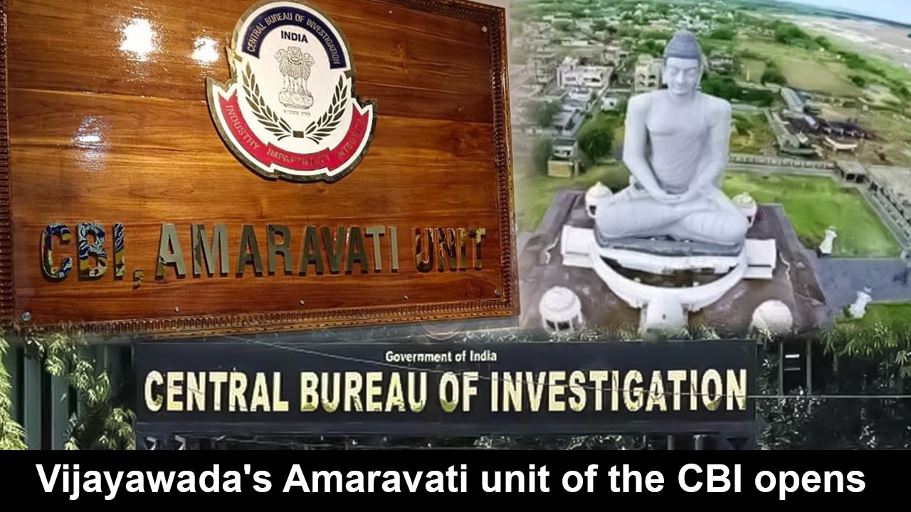 Vijayawada's Amaravati unit of the CBI opens teluguvoice