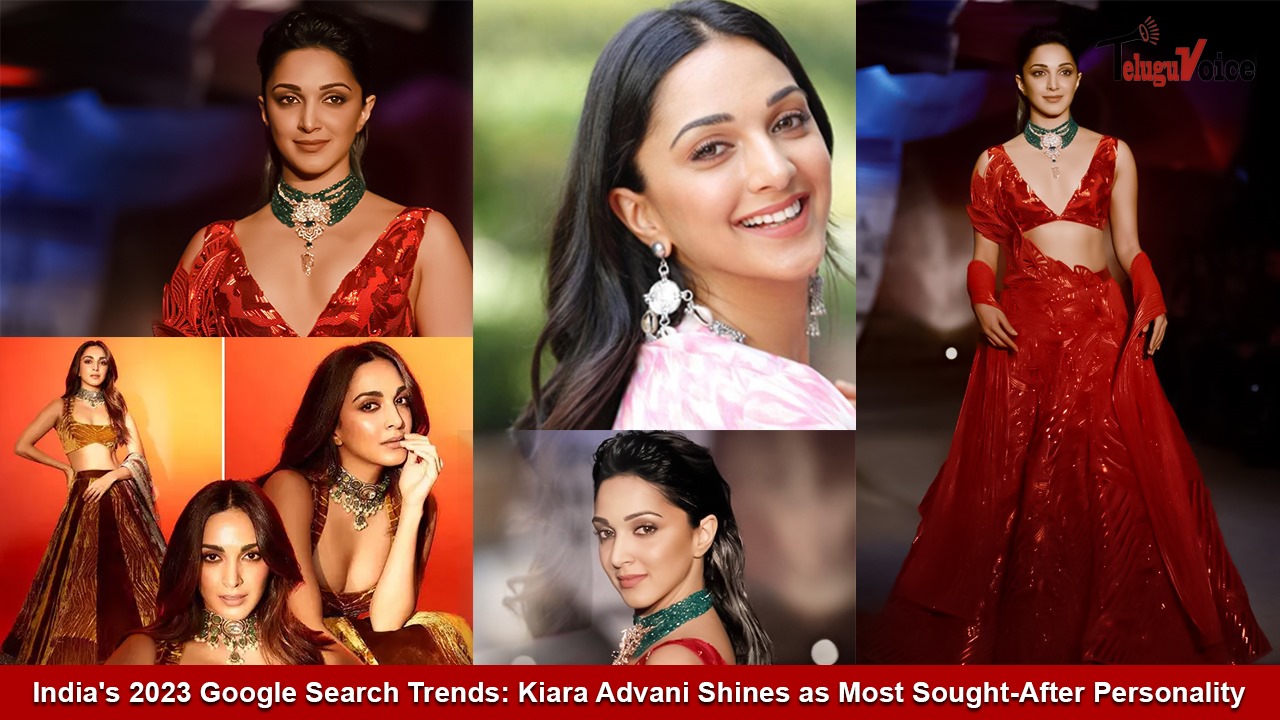 India's 2023 Google Search Trends: Kiara Advani Shines as Most Sought-After Personality teluguvoice