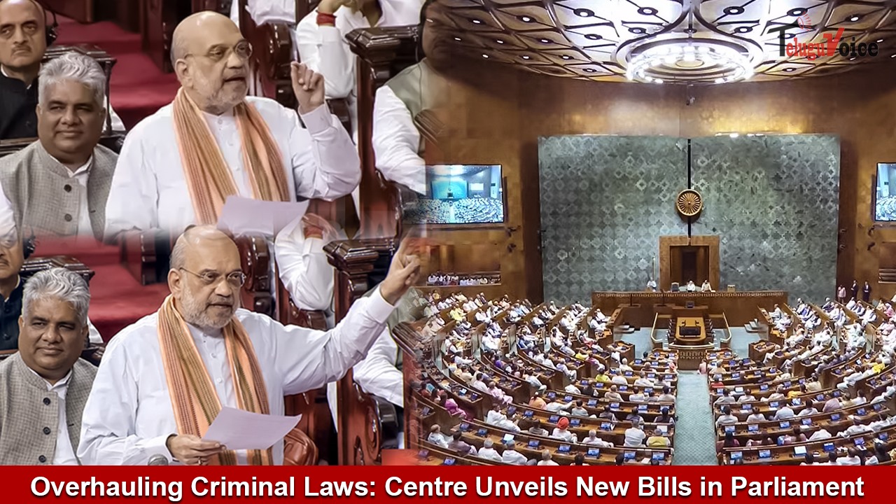 Overhauling Criminal Laws: Centre Unveils New Bills in Parliament teluguvoice