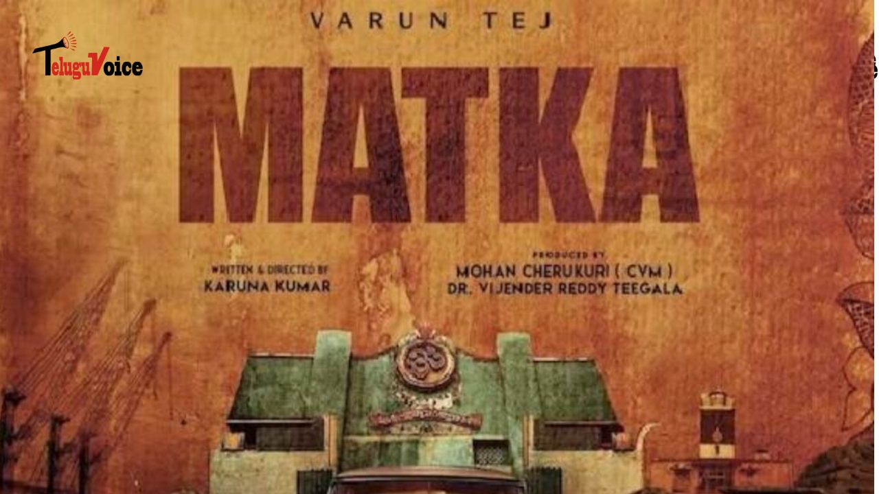 Varun Tej’s ‘Matka’: A Cinematic Exploration of Ratan Khatri’s Legacy teluguvoice