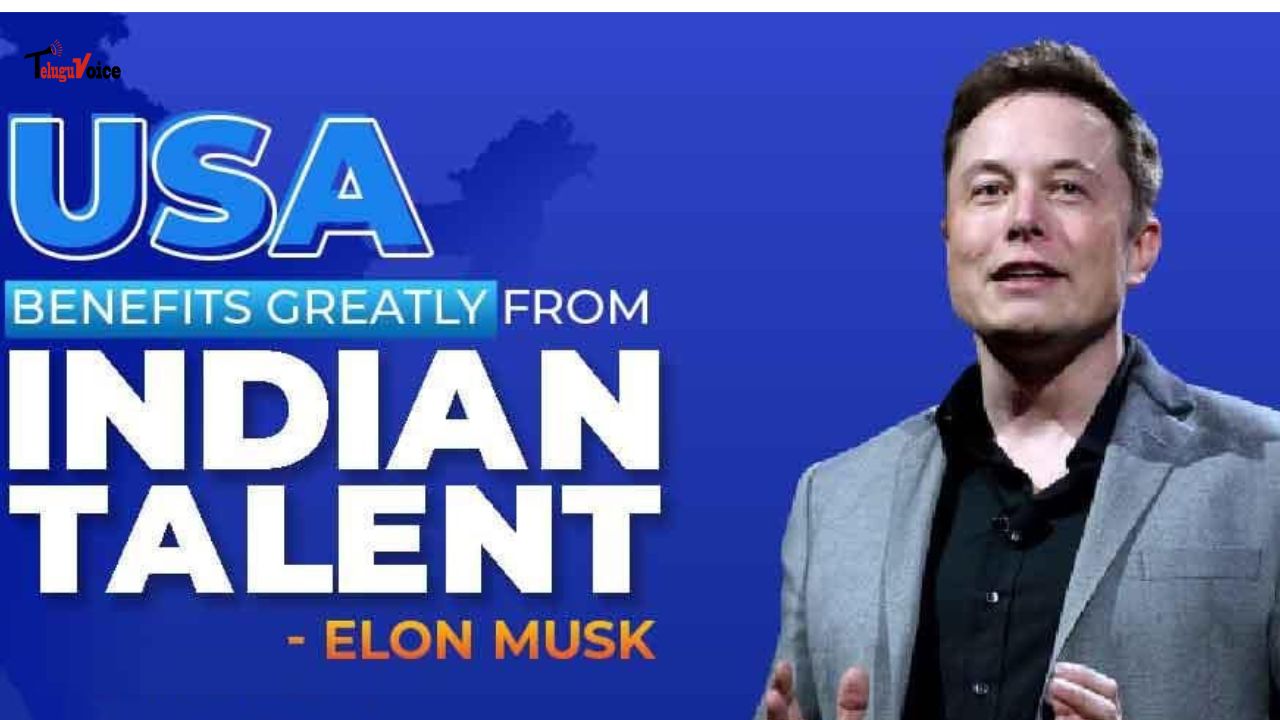 Elon Musk Praises Contributions of Indian Talent to the United States teluguvoice